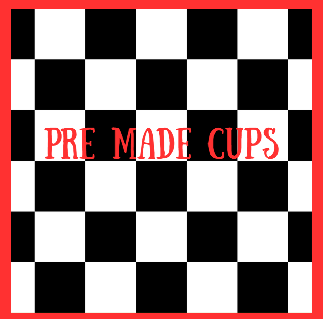 PRE MADE CUPS